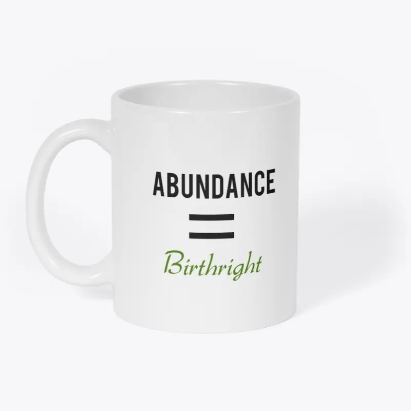 Abundance = Birthright Mug